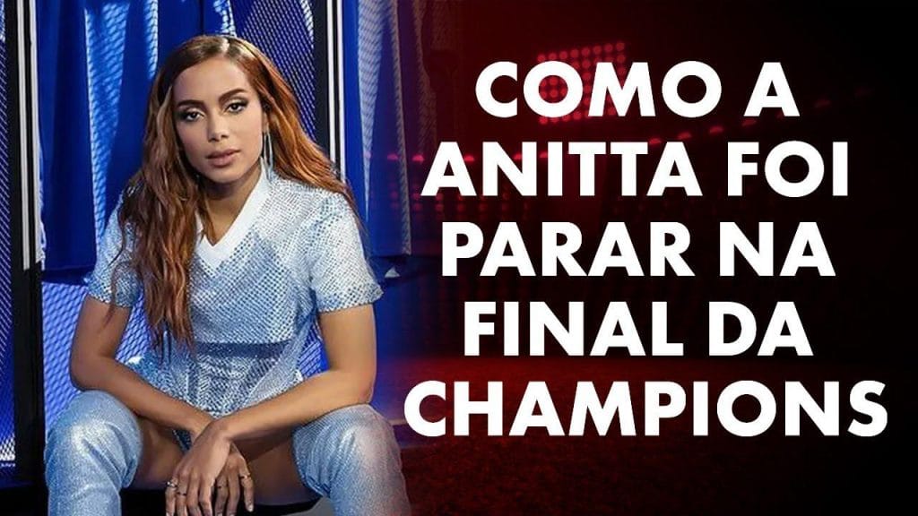 Máquina Explica: Como Anitta foi parar na final da Champions League