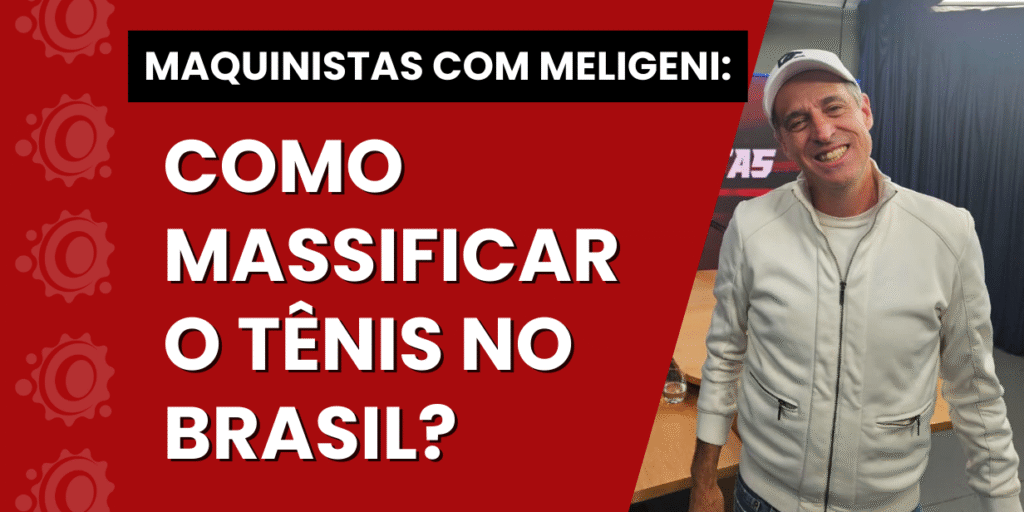 Maquinistas: Para Fernando Meligeni, chance de massificar o tênis no Brasil é agora, mas passa por boa gestão