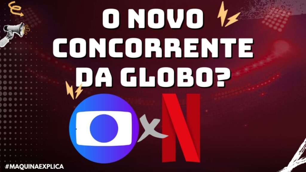 Máquina Explica: Como a Netflix pode se tornar a maior concorrente da Globo no esporte