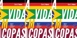 Livro "A vida em Copas", e Elcio Padovez, terá lançamento em São Paulo e no Rio de Janeiro - Divulgação