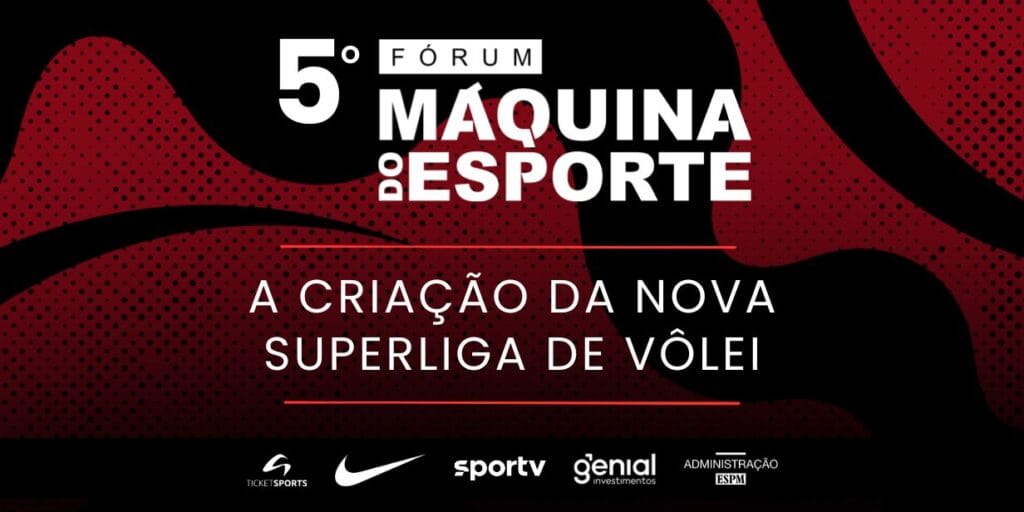 5º Fórum Máquina do Esporte: Os desafios e os passos para a criação da nova Superliga de Vôlei