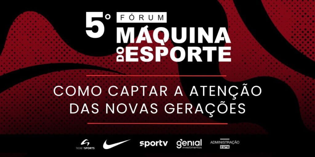 5º Fórum Máquina do Esporte: Os caminhos para captar a atenção das novas gerações