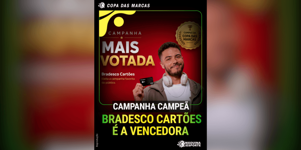 Copa das Marcas: Bradesco Cartões é a campanha campeã
